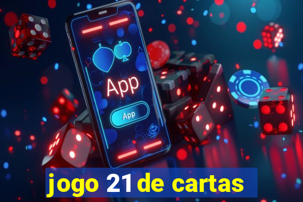 jogo 21 de cartas